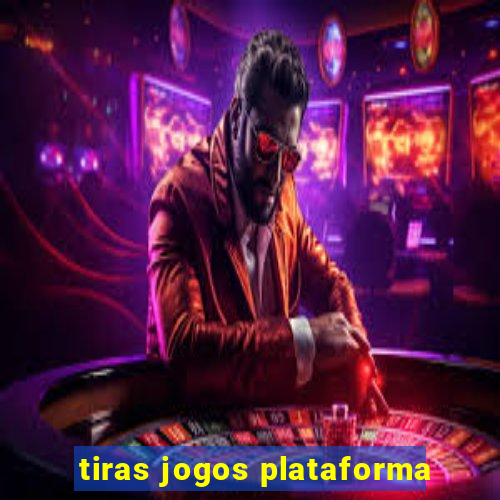 tiras jogos plataforma